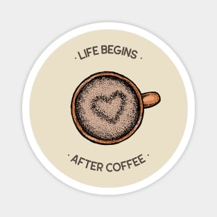 life begins after coffee Magnet